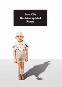 Das Montagskind - Peter Clös - E-Book