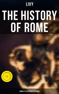 THE HISTORY OF ROME (Complete Edition in 4 Volumes) - Livy - E-Book