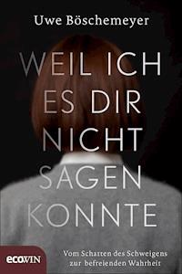 Weil ich es dir nicht sagen konnte - Uwe Böschemeyer - E-Book