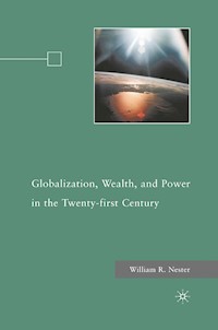 Globalization, Wealth, and Power in the Twenty-first Century - W. Nester - E-Book