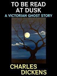 To be Read at Dusk - Charles Dickens. - E-Book