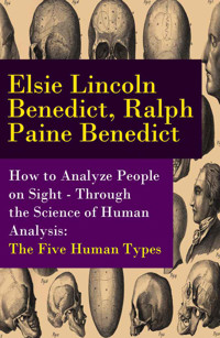 How to Analyze People on Sight - Through the Science of Human Analysis: The Five Human Types - Ralph Paine Benedict - E-Book