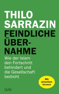Feindliche Übernahme - Thilo Sarrazin - E-Book