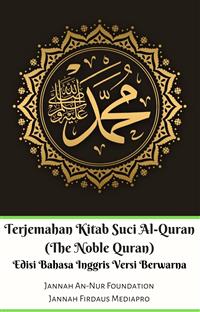 Terjemahan Kitab Suci Al-Quran (The Noble Quran) Edisi Bahasa Inggris Berwarna - Jannah An-Nur Foundation - E-Book