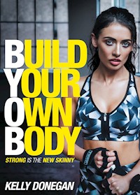 Build Your Own Body - Kelly Donegan - E-Book