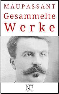 Guy de Maupassant – Gesammelte Werke - Guy de Maupassant - E-Book