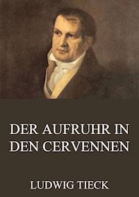 Der Aufruhr in den Cevennen - Ludwig Tieck - E-Book