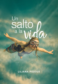 Un salto a la vida - Liliana Pidoux - E-Book