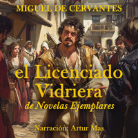 El Licenciado Vidriera - Miguel de Cervantes - Hörbuch