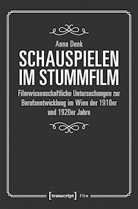 Schauspielen im Stummfilm - Anna Denk - E-Book