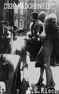 E. E. Kisch – Der Mädchenhirt - E. E. Kisch - E-Book
