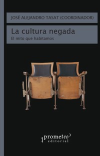 La cultura negada - José Alejandro Tasat - E-Book