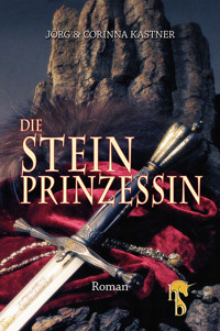 Die Steinprinzessin - Corinna Kastner - E-Book