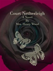 Court Netherleigh - Mrs. Henry Wood - E-Book