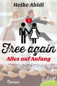 Free again - alles auf Anfang - Heike Abidi - E-Book