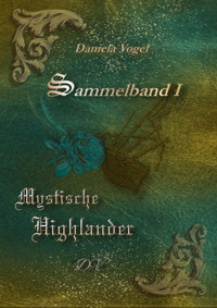 Mystische Highlander - Daniela Vogel - E-Book
