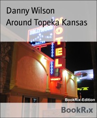 Around Topeka Kansas - Danny Wilson - E-Book