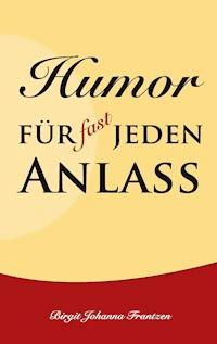 Humor für fast jeden Anlass - Birgit Johanna Frantzen - E-Book