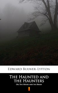 The Haunted and the Haunters - Edward Bulwer Lytton - E-Book