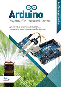 Arduino - Projekte für Haus und Garten - René Gäbler - E-Book