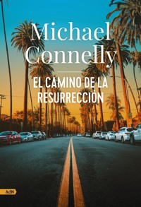 El camino de la resurrección (AdN) - Michael Connelly - E-Book