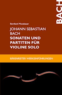 Johann Sebastian Bach. Sonaten und Partiten für Violine solo - Bernhard Moosbauer - E-Book