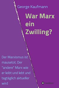 War Marx ein Zwilling? - George Kaufmann - E-Book