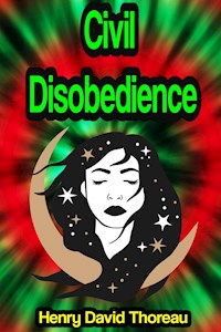 Civil Disobedience or On the Duty of Civil Disobedience - Henry David Thoreau - E-Book