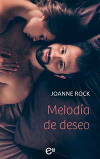 Melodía de deseo - Joanne Rock - E-Book