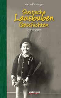 Steirische Lausbubengeschichten - Martin Eichtinger - E-Book