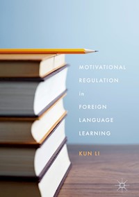 Motivational Regulation in Foreign Language Learning - Kun Li - E-Book