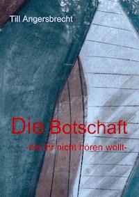 Die Botschaft - Till Angersbrecht - E-Book