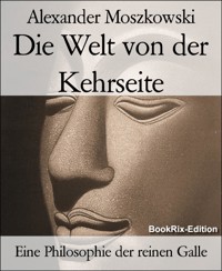 Die Welt von der Kehrseite - Alexander Moszkowski - E-Book
