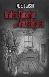 Grafen, Täuscher und Wachsfiguren - M.S. Glaser - E-Book