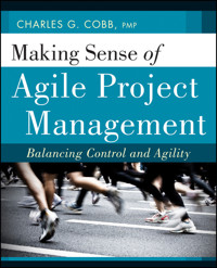 Making Sense of Agile Project Management - Charles G. Cobb - E-Book