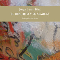 El desierto y su semilla - Jorge Barón Biza - Hörbuch