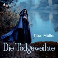 Die Todgeweihte - Titus Müller - Hörbuch