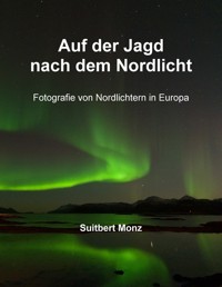 Auf der Jagd nach dem Nordlicht - Suitbert Monz - E-Book