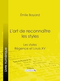 L'art de reconnaître les styles - Émile Bayard - E-Book