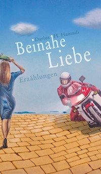 Beinahe Liebe - Darius H. Hamudi - E-Book