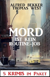 Mord ist kein Routine-Job: 5 Krimis im Paket - Alfred Bekker - E-Book
