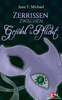 Zerrissen zwischen Gefühl und Pflicht - June T. Michael - E-Book