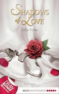 Süße Folter - Shadows of Love - Tina Scandi - E-Book
