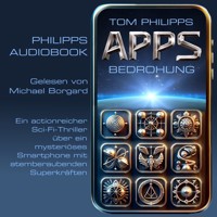 Bedrohung - Apps - Sci-Fi-Thriller, Band 1 (ungekürzt) - Tom Philipps - Hörbuch