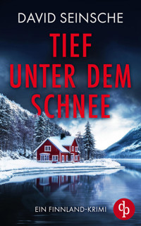 Tief unter dem Schnee | Ein fesselnder Finnland-Krimi, der bis zur letzten Seite den Atem raubt - David Seinsche - E-Book