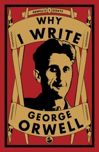 Why I Write - George Orwell - E-Book