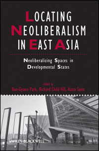 Locating Neoliberalism in East Asia - - E-Book