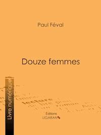 Douze femmes - Paul Féval - E-Book
