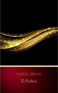 El profeta - Kahlil Gibran - E-Book
