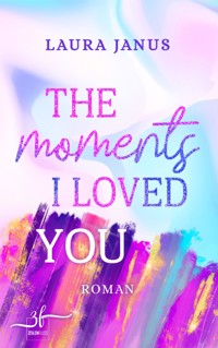The Moments I Loved You - Laura Janus - E-Book